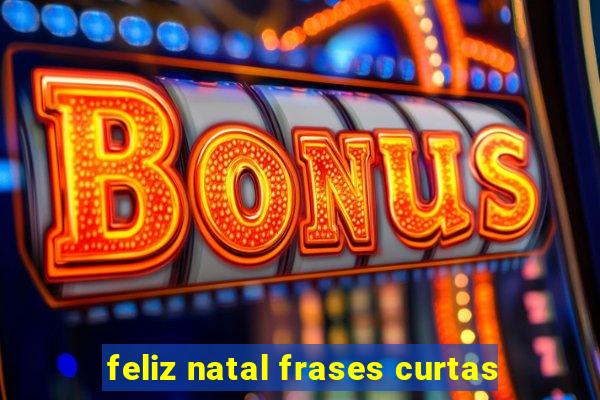 feliz natal frases curtas